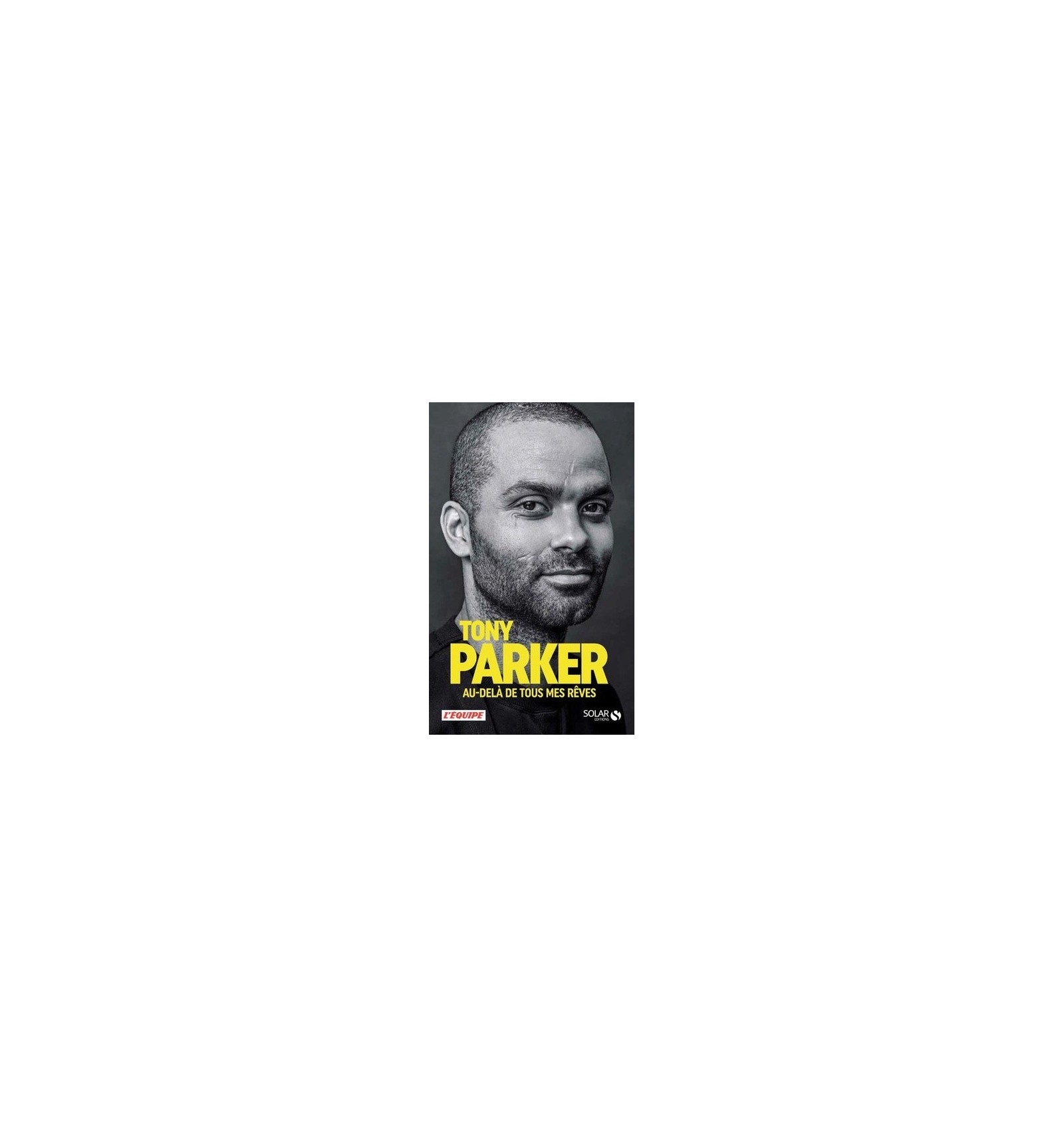 Livre Tony Parker : Au-delà de tous mes rêves